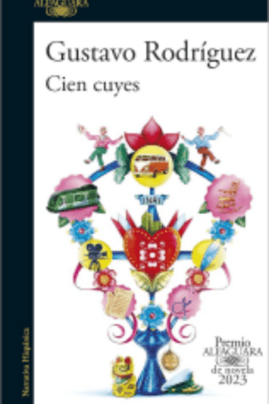 CIEN CUYES PREMIO ALFAGUARA DE NOVELA 2023